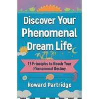 Discover Your Phenomenal Dream Life: 17 Principles to Reach Your Phenomenal Destiny - Discover Your Phenomenal Dream Life: 17 Principles to Reach Your Phenomenal Destiny - jetzt bei oelder-buchhandlung.de kaufen