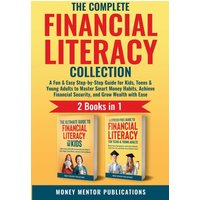 The Complete Financial Literacy Collection 2 Books in 1: 2 Books in 1: A Fun & Easy Step-by-Step Guide for Kids, Teens & Young Adults to Master Smart ... Financial Security, and Grow Wealth with Ease - The Complete Financial Literacy Collection 2 Books in 1: 2 Books in 1: A Fun & Easy Step-by-Step Guide for Kids, Teens & Young Adults to Master Smart ... Financial Security, and Grow Wealth with Ease - jetzt bei oelder-buchhandlung.de kaufen