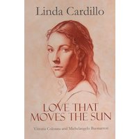 Love That Moves the Sun: Vittoria Colonna and Michelangelo Buonarroti - Love That Moves the Sun: Vittoria Colonna and Michelangelo Buonarroti - jetzt bei oelder-buchhandlung.de kaufen