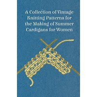 A Collection of Vintage Knitting Patterns for the Making of Summer Cardigans for Women