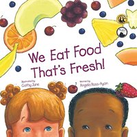 We Eat Food That's Fresh: A Children's Picture Book about Tasting New Fruits and Vegetables (3rd Edition - Multicultural) - We Eat Food That's Fresh: A Children's Picture Book about Tasting New Fruits and Vegetables (3rd Edition - Multicultural) - jetzt bei oelder-buchhandlung.de kaufen