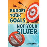 Budget Your Goals Not Your Silver - Budget Your Goals Not Your Silver - jetzt bei oelder-buchhandlung.de kaufen