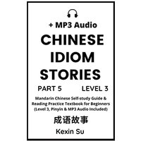 Chinese Idiom Stories (Part 5): Mandarin Chinese Self-study Guide & Reading Practice Textbook for Beginners (Level 3, Pinyin & MP3 Audio Included) (Chinese Idiom Stories (Level 3), Band 5) - Chinese Idiom Stories (Part 5): Mandarin Chinese Self-study Guide & Reading Practice Textbook for Beginners (Level 3, Pinyin & MP3 Audio Included) (Chinese Idiom Stories (Level 3), Band 5) - jetzt bei oelder-buchhandlung.de kaufen
