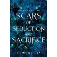 Scars of Seduction and Sacrifice: Dark Eden Book Two - Scars of Seduction and Sacrifice: Dark Eden Book Two - jetzt bei oelder-buchhandlung.de kaufen