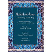 Mafatih al-Jinan: A Treasury of Islamic Piety (Translation & Transliteration): Volume Two: The Book of Ziyarah - Mafatih al-Jinan: A Treasury of Islamic Piety (Translation & Transliteration): Volume Two: The Book of Ziyarah - jetzt bei oelder-buchhandlung.de kaufen