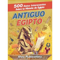 Antiguo Egipto: 500 datos interesantes sobre la historia de Egipto - Antiguo Egipto: 500 datos interesantes sobre la historia de Egipto - jetzt bei oelder-buchhandlung.de kaufen
