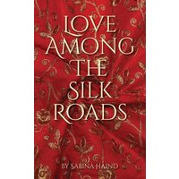 Love Among the Silk Roads - Love Among the Silk Roads - jetzt bei oelder-buchhandlung.de kaufen