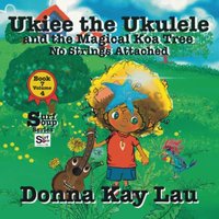 Ukiee the Ukulele: And the Magical Koa Tree No Strings Attached Book 7 Volume 4 (Surf Soup) - Ukiee the Ukulele: And the Magical Koa Tree No Strings Attached Book 7 Volume 4 (Surf Soup) - jetzt bei oelder-buchhandlung.de kaufen