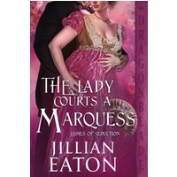 The Lady Courts a Marquess: A Regency Historical Romance (Ladies of Seduction, Band 2) - The Lady Courts a Marquess: A Regency Historical Romance (Ladies of Seduction, Band 2) - jetzt bei oelder-buchhandlung.de kaufen