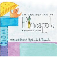 The Fabulous Life of Pineapple: A Story Based on True Events - The Fabulous Life of Pineapple: A Story Based on True Events - jetzt bei oelder-buchhandlung.de kaufen