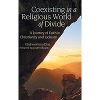 Coexisting in a Religious World of Divide: A Journey of Faith in Christianity and Judaism - Coexisting in a Religious World of Divide: A Journey of Faith in Christianity and Judaism - jetzt bei oelder-buchhandlung.de kaufen