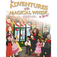 The Adventures of the Magical Whisk in Spain - The Adventures of the Magical Whisk in Spain - jetzt bei oelder-buchhandlung.de kaufen