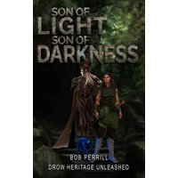 Son of Light, Son of Darkness: Drow Heritage Unleashed - Son of Light, Son of Darkness: Drow Heritage Unleashed - jetzt bei oelder-buchhandlung.de kaufen