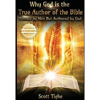 Why God is the True Author of the Bible: Penned by Men But Authored by God - Why God is the True Author of the Bible: Penned by Men But Authored by God - jetzt bei oelder-buchhandlung.de kaufen