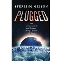Plugged: How Hyperconnectivity and The Beam Changed the Way We Think - Plugged: How Hyperconnectivity and The Beam Changed the Way We Think - jetzt bei oelder-buchhandlung.de kaufen