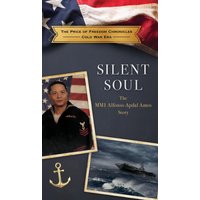 Silent Soul: The MM1 Alfonso Apdal Amos Story (The Price of Freedom Chronicles - Cold War Era) - Silent Soul: The MM1 Alfonso Apdal Amos Story (The Price of Freedom Chronicles - Cold War Era) - jetzt bei oelder-buchhandlung.de kaufen