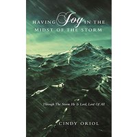 Having Joy in the Midst of the Storm: Through the Storm He Is Lord, Lord of All - Having Joy in the Midst of the Storm: Through the Storm He Is Lord, Lord of All - jetzt bei oelder-buchhandlung.de kaufen