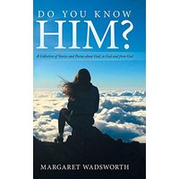 Do You Know Him?: A Collection of Stories and Poems About God, to God and from God - Do You Know Him?: A Collection of Stories and Poems About God, to God and from God - jetzt bei oelder-buchhandlung.de kaufen