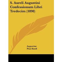 S. Aureli Augustini Confessionum Libri Tredecim (1898)