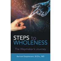 Steps to Wholeness: The Waymaker's Journey - Steps to Wholeness: The Waymaker's Journey - jetzt bei oelder-buchhandlung.de kaufen