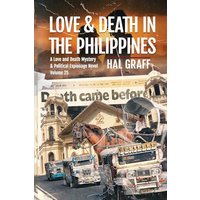 Love and Death in The Philippines: A Love and Death Mystery & Political Espionage Novel - Love and Death in The Philippines: A Love and Death Mystery & Political Espionage Novel - jetzt bei oelder-buchhandlung.de kaufen