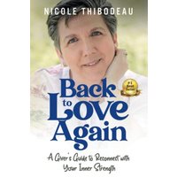 Back to Love Again: A Giver’s Guide to Reconnect with Your Inner Strength - Back to Love Again: A Giver’s Guide to Reconnect with Your Inner Strength - jetzt bei oelder-buchhandlung.de kaufen