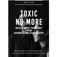 Toxic No More: Reclaiming Your Life from Harmful Relationships: Strategies for Self-Protection and Building Positive Connections - Toxic No More: Reclaiming Your Life from Harmful Relationships: Strategies for Self-Protection and Building Positive Connections - jetzt bei oelder-buchhandlung.de kaufen