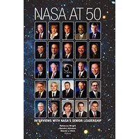 NASA at 50: Interviews with NASA's Senior Leadership