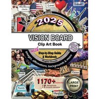 2025 Vision Board Clip Art Book Step by Step Guide and Workbook: 1170+ Elements, Beautiful High Quality Categorized Images, Backgrounds, Affirmations ... Quotes to Create a Powerful Life Vision - 2025 Vision Board Clip Art Book Step by Step Guide and Workbook: 1170+ Elements, Beautiful High Quality Categorized Images, Backgrounds, Affirmations ... Quotes to Create a Powerful Life Vision - jetzt bei oelder-buchhandlung.de kaufen