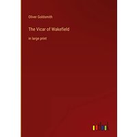 The Vicar of Wakefield: in large print