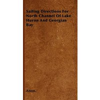 Sailing Directions For North Channel Of Lake Huron And Georgian Bay