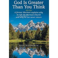 God Is Greater Than You Think: A Former Mormon Explains Why He Left the Mormon Church and Why He Can Never Return - God Is Greater Than You Think: A Former Mormon Explains Why He Left the Mormon Church and Why He Can Never Return - jetzt bei oelder-buchhandlung.de kaufen