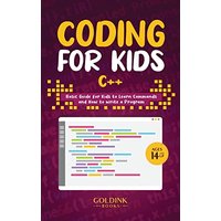 Coding for Kids C++: Basic Guide for Kids to Learn Commands and How to Write a Program - Coding for Kids C++: Basic Guide for Kids to Learn Commands and How to Write a Program - jetzt bei oelder-buchhandlung.de kaufen