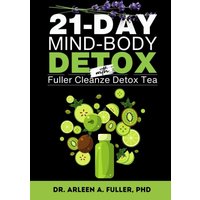 21-Day Mind-Body Detox: Reset Your Health with a Proven Detox Tea and Holistic Wellness Plan - 21-Day Mind-Body Detox: Reset Your Health with a Proven Detox Tea and Holistic Wellness Plan - jetzt bei oelder-buchhandlung.de kaufen