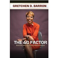 The 4G Factor: How Guts, Grit, and Grind Produce Greatness - The 4G Factor: How Guts, Grit, and Grind Produce Greatness - jetzt bei oelder-buchhandlung.de kaufen