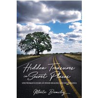 Hidden Treasures in Secret Places: One Woman's Story of Inner Healing and Deliverance - Hidden Treasures in Secret Places: One Woman's Story of Inner Healing and Deliverance - jetzt bei oelder-buchhandlung.de kaufen