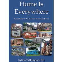 Home Is Everywhere: Adventures Of An Itinerant Homecare Nurse - Home Is Everywhere: Adventures Of An Itinerant Homecare Nurse - jetzt bei oelder-buchhandlung.de kaufen