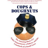 Cops & Doughnuts: The amazing story of a police department, a bakery, and the comeback of a small town - Cops & Doughnuts: The amazing story of a police department, a bakery, and the comeback of a small town - jetzt bei oelder-buchhandlung.de kaufen