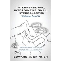 Interpersonal, Interdimensional, Intergalactic, Volumes I & II: Aliens, Entities, and the Light - Light, Dark, and the Right To Be - Interpersonal, Interdimensional, Intergalactic, Volumes I & II: Aliens, Entities, and the Light - Light, Dark, and the Right To Be - jetzt bei oelder-buchhandlung.de kaufen