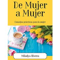 De Mujer a Mujer: Consejos prácticos para la mujer - De Mujer a Mujer: Consejos prácticos para la mujer - jetzt bei oelder-buchhandlung.de kaufen