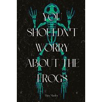 You Shouldn't Worry About the Frogs - You Shouldn't Worry About the Frogs - jetzt bei oelder-buchhandlung.de kaufen