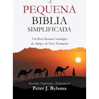 A Pequena Biblia Simplificada: Um Breve Resumo Cronológico do Antigo e do Novo Testamento - A Pequena Biblia Simplificada: Um Breve Resumo Cronológico do Antigo e do Novo Testamento - jetzt bei oelder-buchhandlung.de kaufen