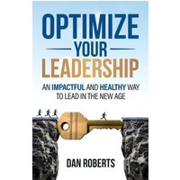 Optimize Your Leadership: An Impactful and Healthy Way to Lead in the New Age - Optimize Your Leadership: An Impactful and Healthy Way to Lead in the New Age - jetzt bei oelder-buchhandlung.de kaufen