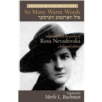 So Many Warm Words: Selections from the Poetry of Rosa Nevadovska - A bilingual edition of Yiddish poems (Jewish Poetry Project, Band 36) - So Many Warm Words: Selections from the Poetry of Rosa Nevadovska - A bilingual edition of Yiddish poems (Jewish Poetry Project, Band 36) - jetzt bei oelder-buchhandlung.de kaufen
