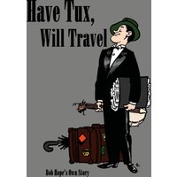 Have tux, will travel: Bob Hope's own story - Have tux, will travel: Bob Hope's own story - jetzt bei oelder-buchhandlung.de kaufen