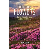 Forgotten Flowers: Loving People You Know and You Don't Know - Forgotten Flowers: Loving People You Know and You Don't Know - jetzt bei oelder-buchhandlung.de kaufen