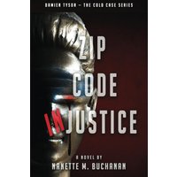 Zip Code Injustice (Damien Tyson — The Cold Case Series, Band 1) - Zip Code Injustice (Damien Tyson — The Cold Case Series, Band 1) - jetzt bei oelder-buchhandlung.de kaufen