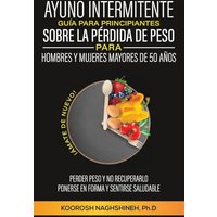 AYUNO INTERMITENTE GUÍA PARA PRINCIPIANTES SOBRE LA PÉRDIDA DE PESO PARA HOMBRES Y MUJERES MAYORES DE 50 AÑOS: ¡ÁMATE DE NUEVO! PERDER PESO Y NO RECUPERARLO, PONERSE EN FORMA Y SENTIRSE SALUDABLE - AYUNO INTERMITENTE GUÍA PARA PRINCIPIANTES SOBRE LA PÉRDIDA DE PESO PARA HOMBRES Y MUJERES MAYORES DE 50 AÑOS: ¡ÁMATE DE NUEVO! PERDER PESO Y NO RECUPERARLO, PONERSE EN FORMA Y SENTIRSE SALUDABLE - jetzt bei oelder-buchhandlung.de kaufen