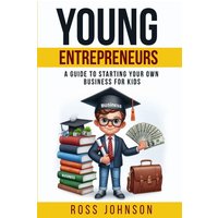 Young Entrepreneurs: A Guide to Starting Your Own Business for Kids - Young Entrepreneurs: A Guide to Starting Your Own Business for Kids - jetzt bei oelder-buchhandlung.de kaufen