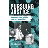 Pursuing Justice: One Woman's Life of Rebellion, Resistance and Resilience: One Woman's Life of Rebellion, Resistance, Resilience - Pursuing Justice: One Woman's Life of Rebellion, Resistance and Resilience: One Woman's Life of Rebellion, Resistance, Resilience - jetzt bei oelder-buchhandlung.de kaufen